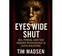 Eyes Wide Shut: Sex, Power, and the Hidden Psychology of Elite Societies