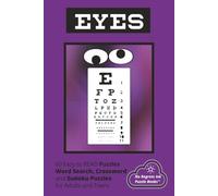 EYES: Word Search, Crossword and Sudoku Book Puzzles with Easy to Read Print about Eyes, Eyes Related Words and More | 6x9 inches 120 pages | 60 ... for Vacations, Holidays and Leisure Time
