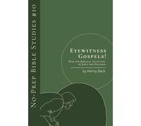 Eyewitness Gospels!: Why the Biblical Accounts of Jesus Are Reliable