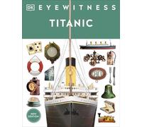 Eyewitness Titanic (Tascabile) DK Eyewitness