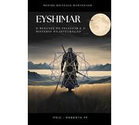 Eyshimar: O Resgate de Yelessar e o Mistério da Integração