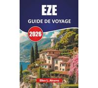 EZE GUIDE DE VOYAGE 2026: Découvrez les principales attractions, les monuments historiques, les vues côtières, la cuisine locale et des conseils pratiques pour votre voyage en Côte d'Azur
