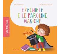 Ezechiele e le paroline magiche. Ediz. a colori