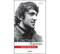 Ezechiele Ramin. Martire della terra