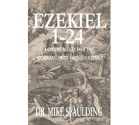 Ezekiel 1-24: A Commentary for the Remnant Body of Jesus Christ