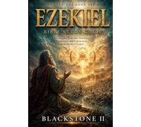 Ezekiel Bible Study Guide: A Complete Overview, Summary, breakdown, and Explanation of The Book of Ezekiel