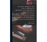 Ezekiel Hopkins The Doctrine of the two Covenants, Wherein th (Copertina rigida)