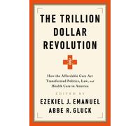 Ezekiel J Emanuel Abbe R Gluck The Trillion Dollar Revolution (Tascabile)