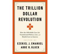 Ezekiel J Emanuel Abbe R Gluck The Trillion Dollar Revolution (Tascabile)