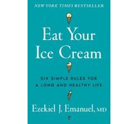 Ezekiel J. Emanuel Eat Your Ice Cream (Copertina rigida)