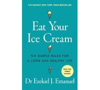 Ezekiel J. Emanuel Eat Your Ice Cream (Copertina rigida)
