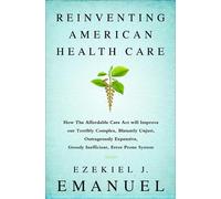 Ezekiel J. Emanuel Reinventing American Health Care (Tascabile)