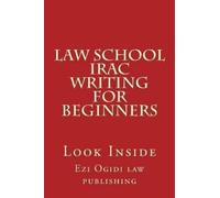 Ezi Ogidi Law Publishing Law School IRAC Writing For Beginners (Tascabile)