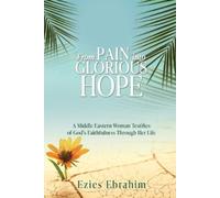 Ezies Ebrahim From Pain Into Glorious Hope (Tascabile)