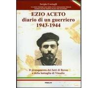 Ezio Aceto. Diario di un guerriero 1943-1944