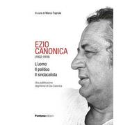 Ezio Canonica (1922-1978). L'uomo il politico il sindacalista