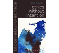 Ezio Di Nucci Ethics Without Intention (Tascabile) Bloomsbury Ethics