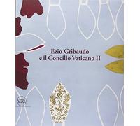 Ezio Gribaudo e il Concilio Vaticano II. Tra l'imperatore santo e papa Wojtyla