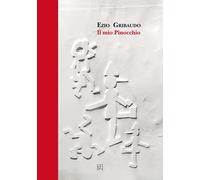 Ezio Gribaudo. Il mio Pinocchio - [Gli Ori]