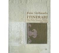 Ezio Gribaudo. Itinerari New York, Venezia, Torino 1961-1978. - [Gli Ori]