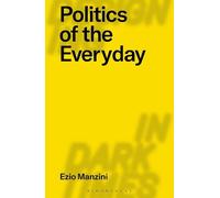 Ezio Manzini Politics of the Everyday (Tascabile) Designing in Dark Times