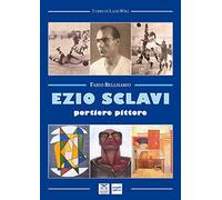 Ezio Sclavi. Portiere pittore