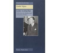 Ezio Vanoni. Il riformista che chiedeva una rivoluzione morale