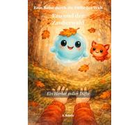 Ezos Reise durch die Düfte der Welt:: Ezo und der Zauberwald