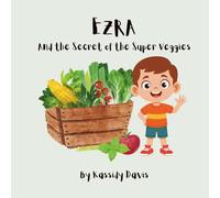 Ezra and the Secret of the Super Veggies