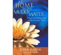 Ezra Bayda At Home in the Muddy Water (Tascabile)