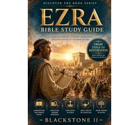 Ezra Bible Study Guide: A Complete Overview, Summary, breakdown, and Explanation of The Book of Ezra