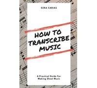 Ezra Carias How to Transcribe Music (Tascabile)