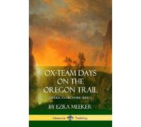 Ezra Meeker Ox-Team Days on the Oregon Trail (American Frontier Seri (Tascabile)