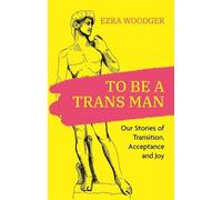 Ezra Michel To Be A Trans Man (Tascabile)