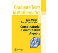 Ezra Miller Bernd Sturmfels Combinatorial Commutative Algebra (Tascabile)