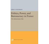Ezra N. Suleiman Politics, Power, and Bureaucracy in France (Copertina rigida)