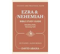Ezra & Nehemiah Bible Study Guide: 22 Studies for Personal and Group Exploration