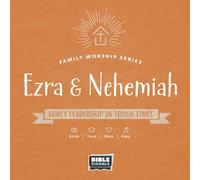 Ezra & Nehemiah: Godly Leadership In Tough Times