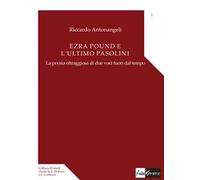 Ezra Pound e l'ultimo Pasolini. La poesia oltraggiosa di due voci fuori dal tempo