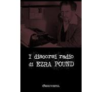 Ezra Pound I discorsi radiofonici di Ezra Pound (Tascabile)