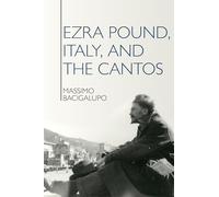 Massimo Bacigalupo Ezra Pound, Italy, and the Cantos (Tascabile)