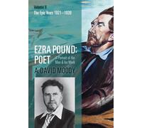 Ezra Pound: Poet: Volume II: The Epic Years: 2 - Moody A. David