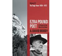 Ezra Pound: Poet: Volume III: The Tragic Years 1939-1972