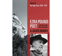 Ezra Pound: Poet: Volume III: The Tragic Years 1939-1972: 3 - Moody A. David