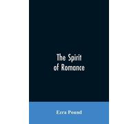 Ezra Pound The spirit of romance; an attempt to define somewhat the (Tascabile)