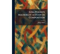 Ezra Pound's Mauberley: A Study in Composition