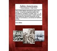 Ezra Stiles The United States Elevated to Glory and Honor (Tascabile)