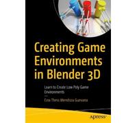 Ezra Thess Mendoza Guevarra Creating Game Environments in Blender 3D (Tascabile)