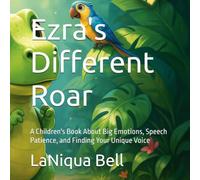 Ezra's Different Roar: A Children's Book About Big Emotions, Speech Patience, and Finding Your Unique Voice