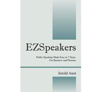 Ezspeakers: Public Speaking Made Easy in 7 Steps: For Business and Pleasure